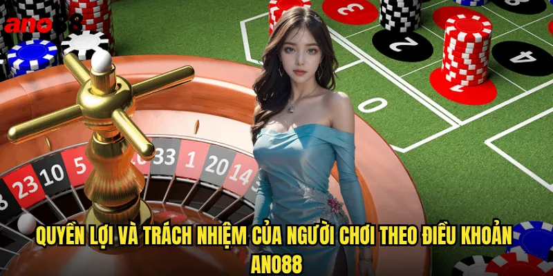 Điều Khoản Điều Kiện ano88: Hướng Dẫn Chi Tiết Cho Người Chơi Mới 2 Quyền Lợi Và Trách Nhiệm Của Người Chơi Theo Điều Khoản ano88