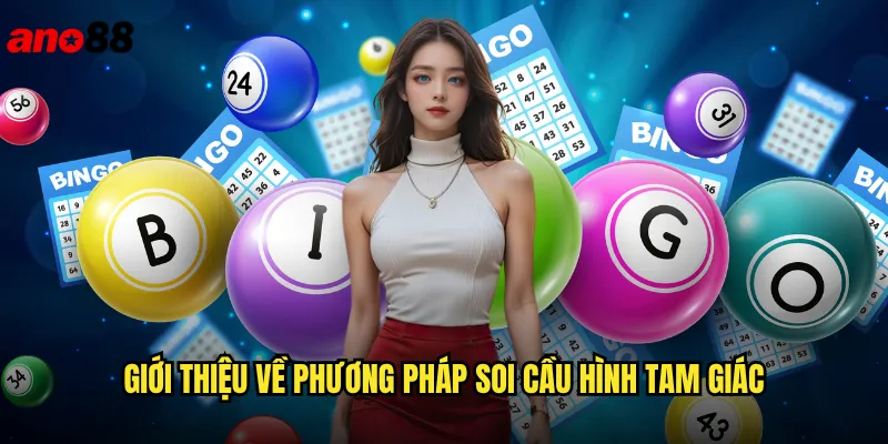 Soi Cầu Hình Tam Giác ano88 Chiến Thuật Độc Đáo Cho Người Chơi Lô Đề 2 Giới thiệu về phương pháp soi cầu hình tam giác