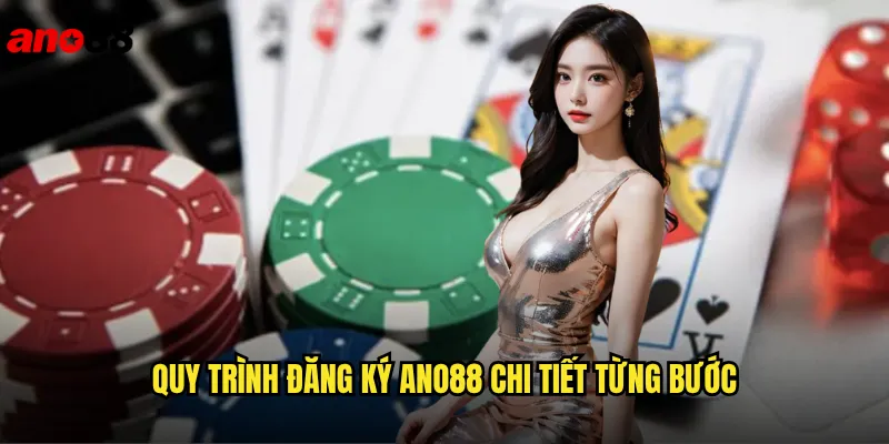 Đăng Ký ano88 Nhanh Chóng Chỉ Với 3 Bước Đơn Giản 2 Quy Trình Đăng Ký ano88 Chi Tiết Từng Bước