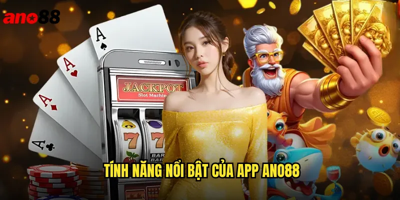 Tải App ano88 Trải Nghiệm Cá Cược Mượt Màng Trên Mobile 3 Tính Năng Nổi Bật Của App ano88