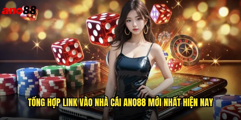 Link Vào Nhà Cái ano88 Truy Cập Nhanh Không Bị Chặn 2 Tổng Hợp Link Vào Nhà Cái ano88 Mới Nhất Hiện Nay