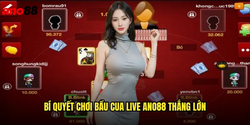 Bầu Cua Live ano88 Chơi Trực Tuyến Ăn Tiền Thật Hấp Dẫn 3 Bí Quyết Chơi Bầu Cua Live ano88 Thắng Lớn