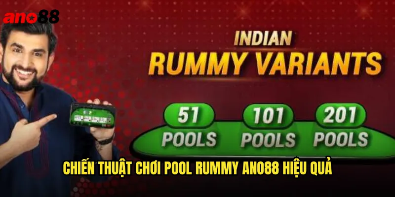 Pool Rummy ano88 Trải Nghiệm Game Bài Ấn Độ Độc Đáo 3 Chiến Thuật Chơi Pool Rummy ano88 Hiệu Quả
