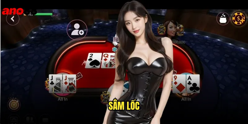 Sâm Lốc Ano88 - Trải Nghiệm Game Bài Dân Gian Đỉnh Cao 1 Sâm lốc