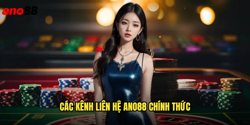 Liên Hệ ano88 Hỗ Trợ Nhanh Chóng 24/7 Mọi Thắc Mắc 1 Các kênh liên hệ ano88 chính thức