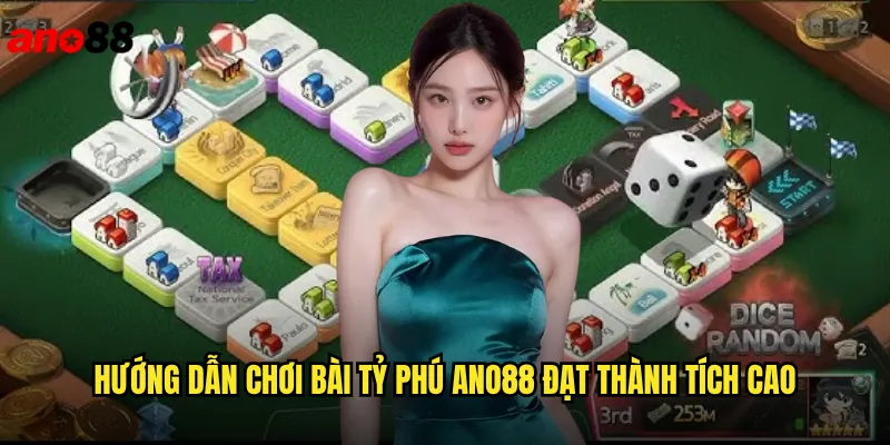 Bài Tỷ Phú ano88 Chinh Phục Đỉnh Cao Làng Game Bài Online 3 Hướng Dẫn Chơi Bài Tỷ Phú ano88 Đạt Thành Tích Cao