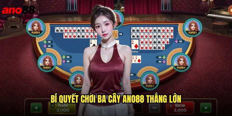 Ba Cây ano88 Bứt Phá Với Game Bài Ba Lá Đỉnh Cao 3 Bí Quyết Chơi Ba Cây ano88 Thắng Lớn
