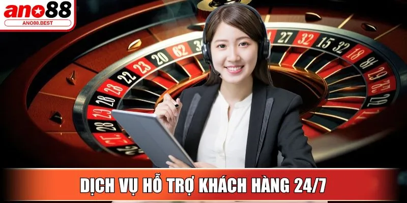 Ano88 - Nhà Cái Cá Cược Trực Tuyến Thưởng Cao Hàng Đầu 2025 17 Dịch vụ hỗ trợ khách hàng 24/7 của nhà cái Ano88